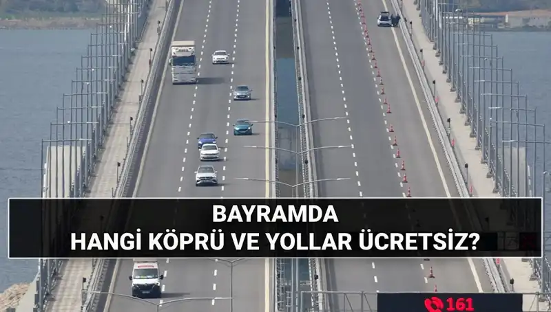 Kurban Bayramı’nda Hangi Otoyol ve Köprüler Ücretsiz?