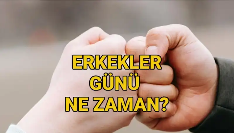 2025'te Erkekler Günü Ne Zaman? Kutlama Gelenekleri ve Tarihçesi