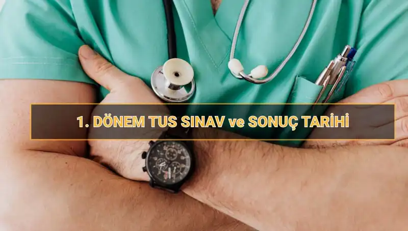 2025 TUS 1. Dönem Tarihleri Açıklandı: Kritik Bilgiler