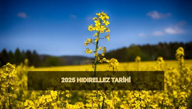 2025 Hıdırellez: Gelenekler, Ritüeller ve Tarih Detayları Burada!