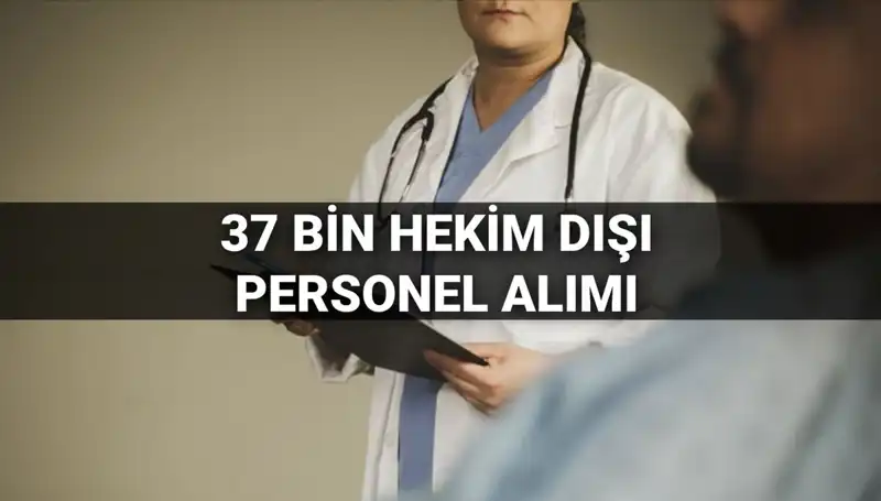 Sağlık Bakanlığı'ndan 37 Bin Hekim Dışı Personel Alımı Müjdesi!