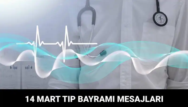 14 Mart Tıp Bayramı'nın Anlamı ve Tüm Sağlık Çalışanlarına Mesajlar