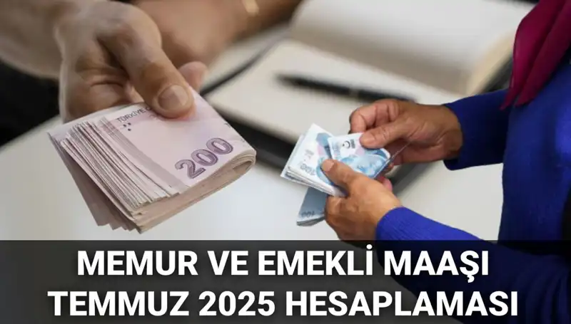 Temmuz 2025’te Memur ve Emekli Maaşlarına Beklenen Dev Zam Açıklaması