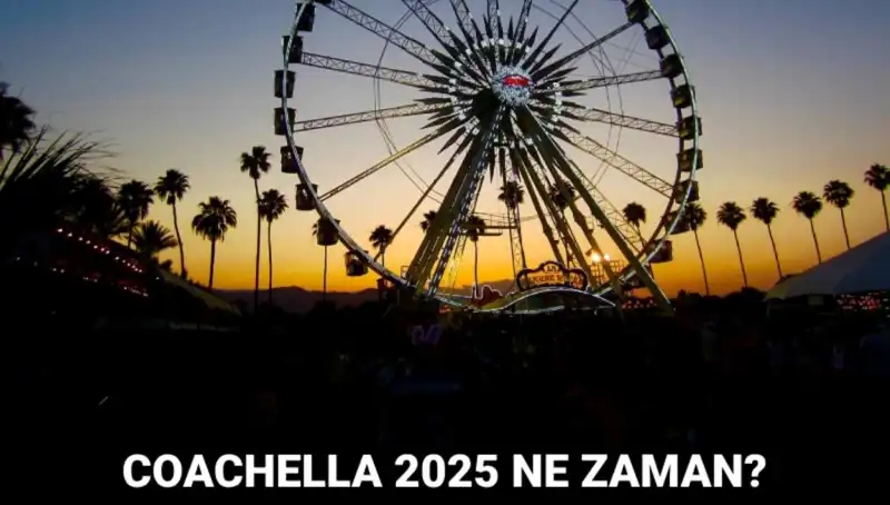 Coachella 2025: Müzik ve Sanatın Buluşma Noktası, Tarihleri Açıklandı!