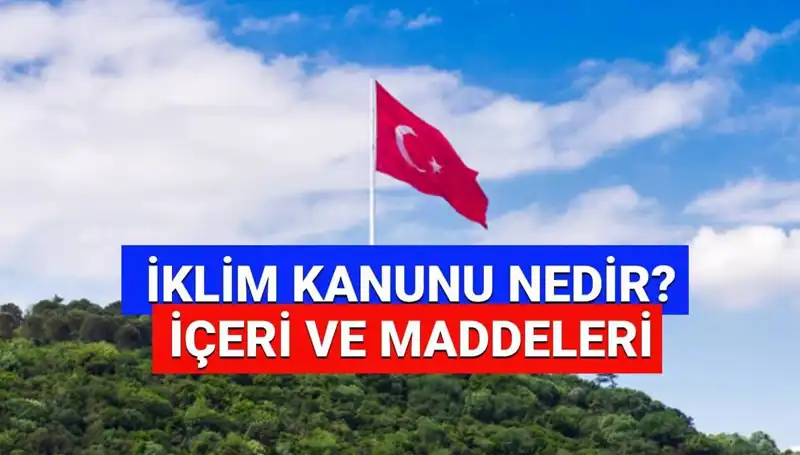 İklim Kanunu: 2025’te Beklenen Değişiklikler ve Detaylar