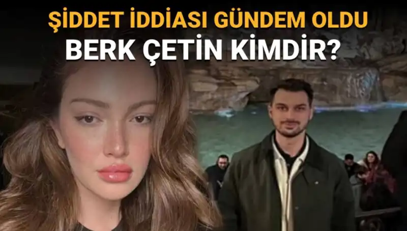 Danla Bilic'in Eski Sevgilisi Berk Çetin Kimdir? Şiddet İddiaları Sarsıyor!