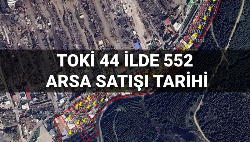 TOKİ 44 İlde 552 Arsa Satıyor: Açık Artırma Tarihleri ve İmar Bilgileri Açıkladı