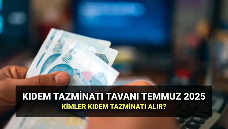 Kıdem Tazminatı Tavanı 2025’te Yeni Zam ile Tarih Yazdı!