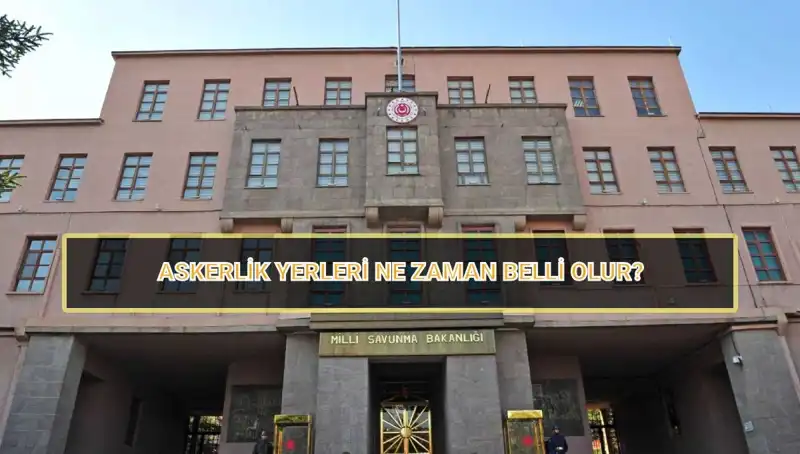 Mayıs Celbi Askerlik Yerleri 2025 Açıklandı mı? Tüm Detaylar Burada!