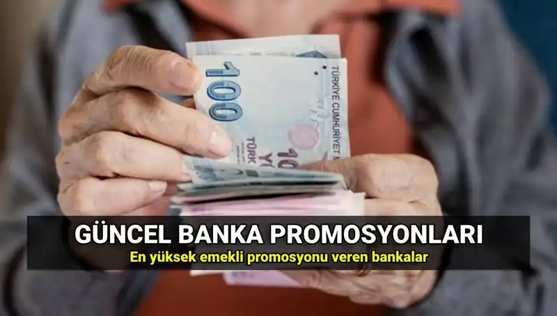 2025’te Emeklilere Sunulan Banka Promosyonları: En Yüksek ve Düşük Tutarlar