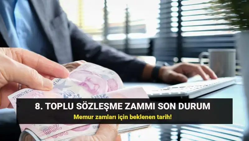 Memur ve Emekli Maaşlarını Etkileyecek Toplu Sözleşme Zammında Son Gelişmeler