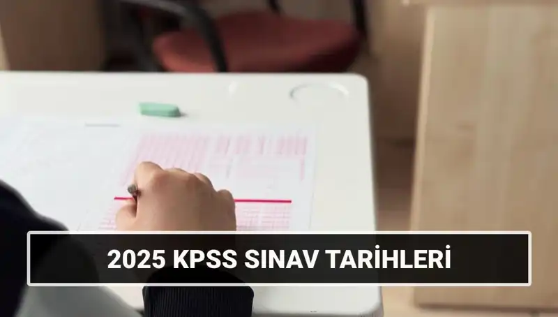 2025 KPSS Lisans Sınav Tarihleri Belli Oldu: İşte Tarih Detayları