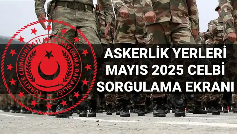 MSB Askerlik Yerleri Sorgulama Sistemi: Mayıs Celbi Sonuçları Nedir?
