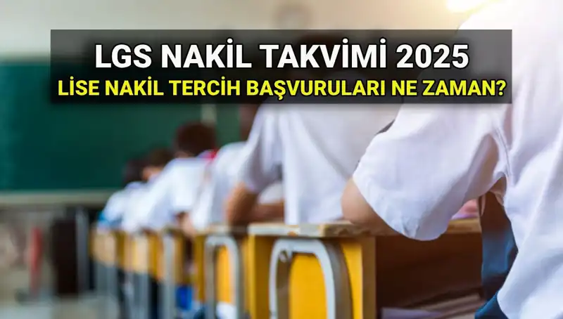 2025 LGS Lise Nakil Başvuruları Hakkında Her Şey