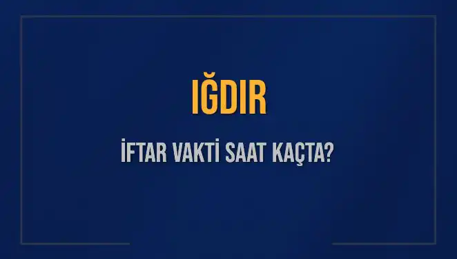 Iğdır'da İftar Vakti ve Akşam Ezanı Saati: 4 Mart 2025