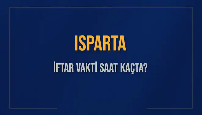 Isparta'da Ramazan İftar Vakti: Saat Kaçta İftar Yapılacak?